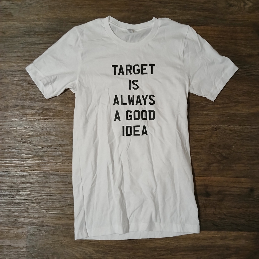 New West End Target Is Always A Good Idea White T-shirt.